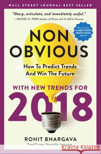 Non-Obvious: How to Predict Trends and Win the Future Rohit Bhargava 9781940858425