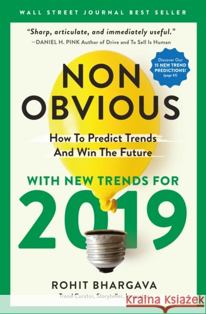 Non-Obvious 2019: How to Predict Trends and Win the Future Rohit Bhargava 9781940858661