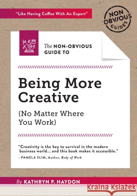 The Non-Obvious Guide to Being More Creative Haydon Kathry 9781940858920 Ideapress Publishing