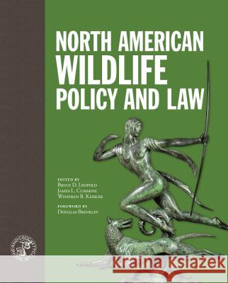 North American Wildlife Policy and Law Bruce D. Leopold James L. Cummins Winifred B. Kessler 9781940860275