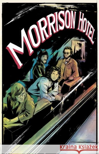 Morrison Hotel: Graphic Novel Leah Moore, Z2 Comics, The Doors, Tony Parker, John Pearson, Michael Avon Oeming, Taki Soma, Marguerite Sauvage, Various 9781940878362