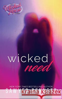 Wicked Need Sawyer Bennett 9781940883441 Big Dog Books, LLC