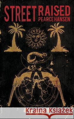 Street Raised Pearce Hansen 9781940885025 Broken River Books