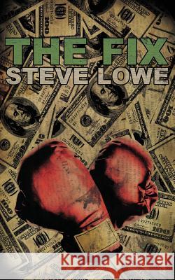 The Fix Steve Lowe 9781940885117 Broken River Books