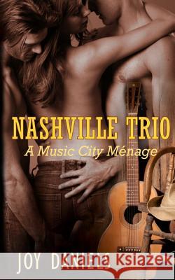 Nashville Trio: A Music City Menage Joy Daniels 9781940886046 Posh Publishing