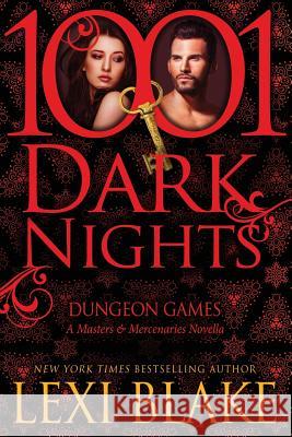 Dungeon Games: A Masters and Mercenaries Novella Lexi Blake 9781940887159 Evil Eye Concepts, Incorporated