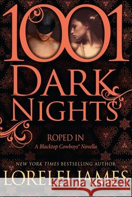 Roped In: A Blacktop Cowboys Novella James, Lorelei 9781940887173