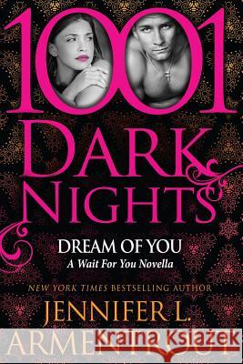 Dream Of You: A Wait For You Novella Armentrout, Jennifer L. 9781940887395 Evil Eye Concepts, Incorporated