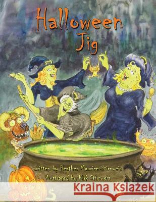 Halloween Jig Heather Maurice-Stirnweis Kirk Stirnweis Katherine Mariaca-Sullivan 9781940892023 Madaket Lane Publishers