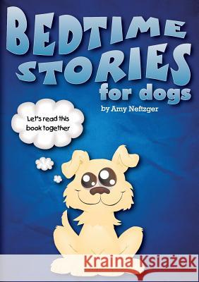 Bedtime Stories for Dogs And Bedtime Stories For Cats Neftzger, Amy 9781940894294 Amy Neftzger