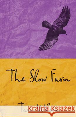 The Slow Farm Tarn Wilson 9781940906065 Ovenbird Books