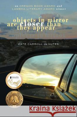 Objects in Mirror Are Closer Than They Appear Kate Carroll D 9781940906126