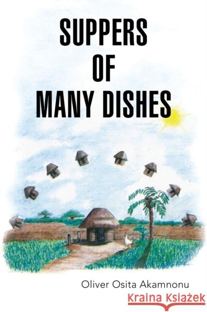 Suppers of Many Dishes Part 1 Oliver Osita Akamnonu   9781940909042 Akamnonu Associates Incorporated