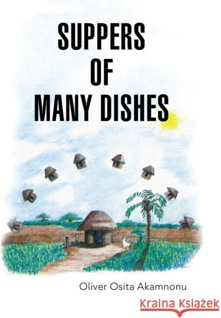 Suppers of Many Dishes Oliver Osita Akamnonu 9781940909066 Akamnonu Associates Incorporated