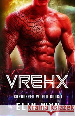 Vrehx: Science Fiction Adventure Romance Elin Wyn 9781940924502