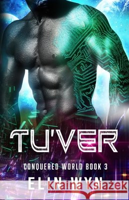 Tu'ver: Science Fiction Adventure Romance Elin Wyn 9781940924526 Clock Walk Press