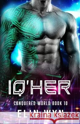 Iq'her: Science Fiction Adventure Romance Elin Wyn 9781940924595 Clock Walk Press