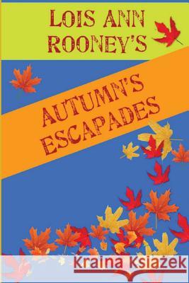Autumn's Escapades: Vol.1 Lois Ann Rooney 9781940927336 Not Avail