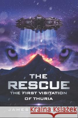 The Rescue: The First Visitation of Thuria James Todd Lewis 9781940929293 James Todd Lewis