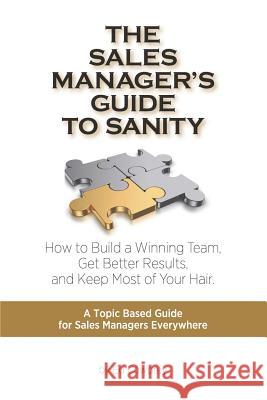 The Sales Manager's Guide to Sanity Ed Cowdrey 9781940929903