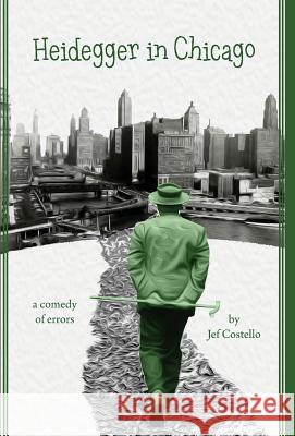 Heidegger in Chicago Jef Costello 9781940933108