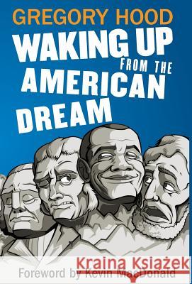 Waking Up from the American Dream Gregory Hood Kevin MacDonald 9781940933269 Counter-Currents Publishing
