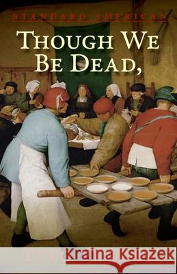 Though We Be Dead, Yet Our Day Will Come Tito Perdue 9781940933795 Standard American Publishing Company