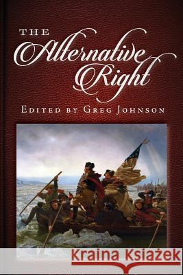 The Alternative Right Greg Johnson 9781940933955 Counter-Currents Publishing