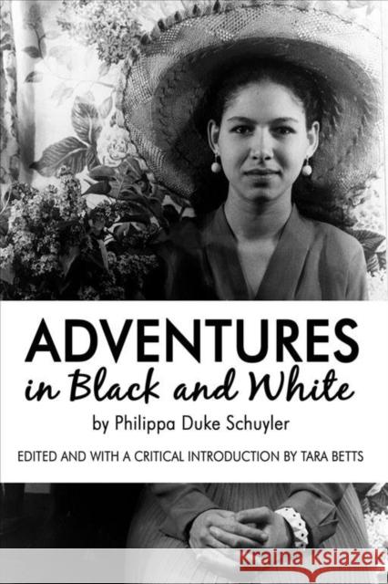 Adventures in Black and White Philippa Schuyler Tara Betts 9781940939773