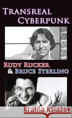 Transreal Cyberpunk Rudy Rucker, Bruce Sterling (University of Virginia), Professor of English Rob Latham 9781940948157 Transreal Books