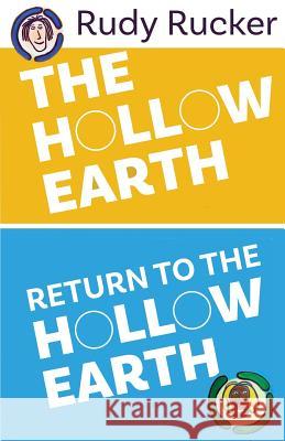 The Hollow Earth & Return to the Hollow Earth Rudy Rucker 9781940948355 Transreal Books