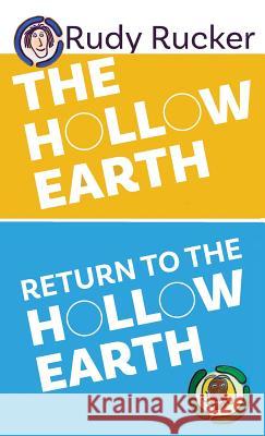 The Hollow Earth & Return to the Hollow Earth Rudy Rucker 9781940948386 Transreal Books