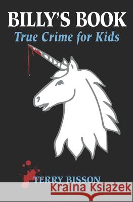 Billy's Book: True Crime for Kids Terry Bisson 9781940948492