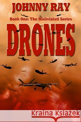 Drones: book one in The Maliviziati Series. Ray, Johnny 9781940949079 Sir John Publishing