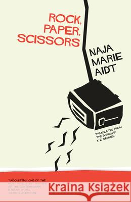 Rock, Paper, Scissors Naja Marie Aidt K. E. Semmel 9781940953168