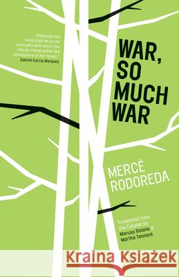 War, So Much War Merce Rodoreda Martha Tennent Maruxa Relan 9781940953229 Open Letter Books