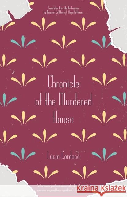 Chronicle of the Murdered House Lucio Cardoso Margaret Jull Costa Robin Patterson 9781940953502