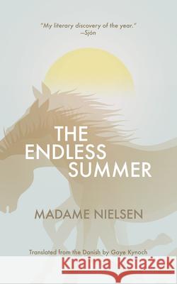 The Endless Summer Madame Nielsen Gaye Kynoch 9781940953694 Open Letter Books