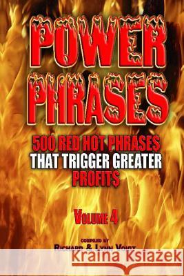 Power Phrases Vol. 4: 500 Power Phrases That Trigger Greater Profits Richard Voigt Lynn Voigt 9781940961040 Rivo Incorporated Rivo Inc