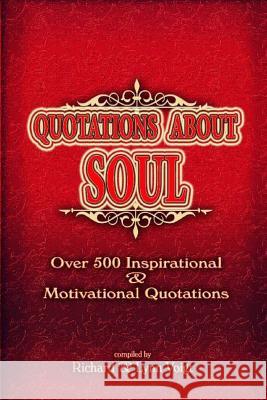 Quotations About Soul: 500 Inspirational & Motivational Quotations Voigt, Lynn 9781940961163 Rivo Incorporated (Rivo Inc)