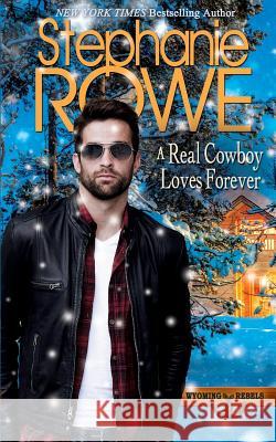 A Real Cowboy Loves Forever Stephanie Rowe 9781940968568 Stephanie Rowe