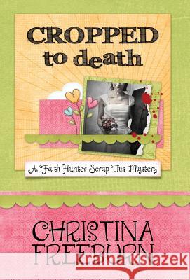 Cropped to Death Christina Freeburn   9781940976846 Henery Press