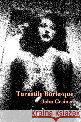 Turnstile Burlesque John Greiner 9781940996431