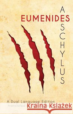 Aeschylus' Eumenides: A Dual Language Edition Aeschylus                                Ian Johnston Stephen a. Nimis 9781940997865 Faenum Publishing, Ltd.