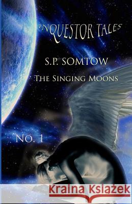 Inquestor Tales One: The Singing Moons Sp Somtow 9781940999234