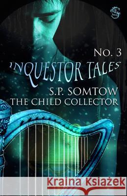 Inquestor Tales Three: The Child Collector S. P. Somtow 9781940999395 Diplodocus Press