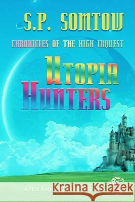 Chronicles of the High Inquest: Utopia Hunters S. P. Somtow 9781940999463 Diplodocus Press