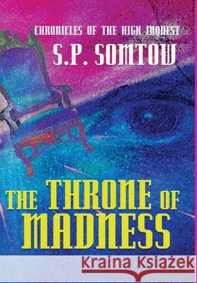 Chronicles of the High Inquest: The Throne of Madness Somtow, S. P. 9781940999579 Diplodocus Press