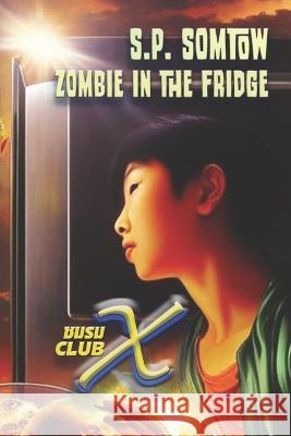 Club X: Zombie in the Fridge S. P. Somtow 9781940999845 Diplodocus Press