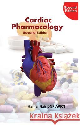 Cardiac Pharmacology: 2nd Edition Harilal Nair 9781941004128